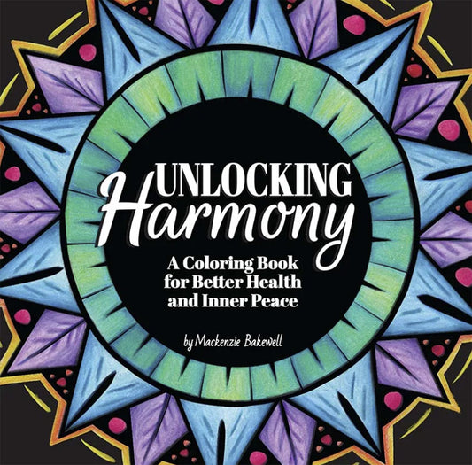 Unlocking Harmony: A Coloring Book for Better Health & Inner Peace (by local Oregon Artist)