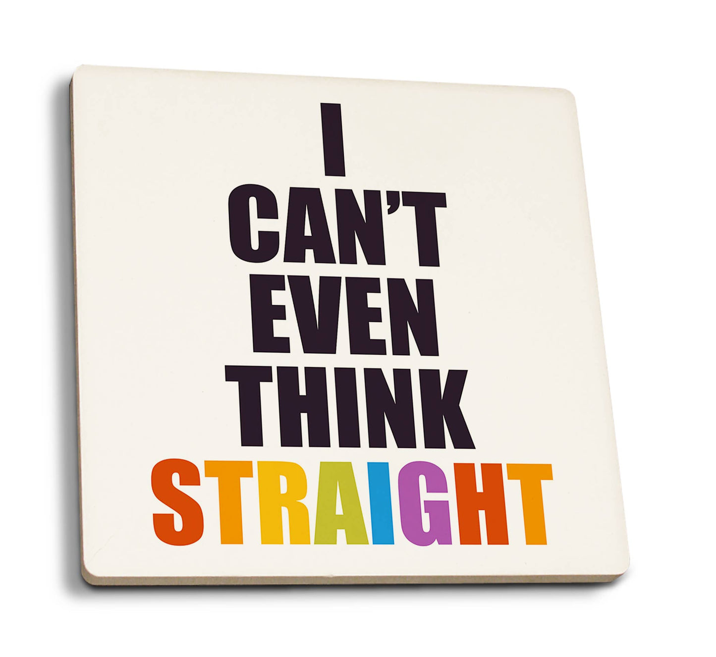 Ceramic Coaster Gay Pride, I Can't Even Think Straight